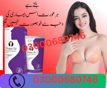 Shape up cream breast enlargement cream price in gujranwala 0300068074