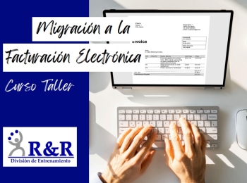 Curso taller migraciÓn a la facturaciÓn electrÓnica
